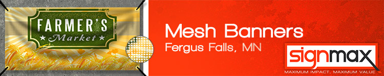 Custom Printed Mesh Banners from Signmax in Fergus Falls, MN